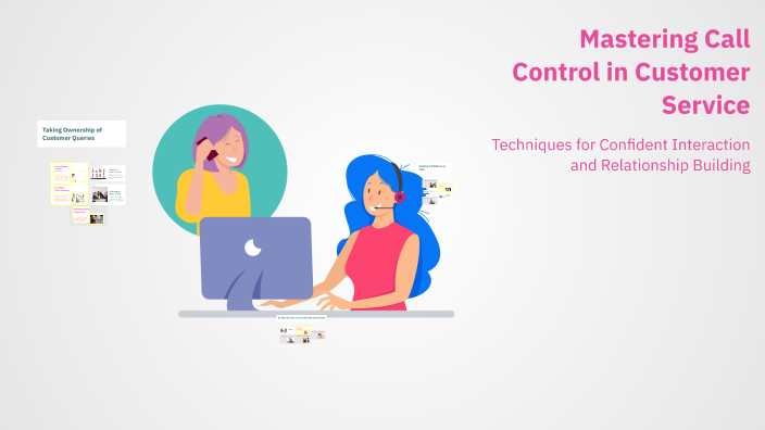 Mastering Call Control in Customer Service by Najwa LAARAIBI on Prezi