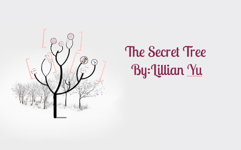 The Secret Tree by lillian yu on Prezi