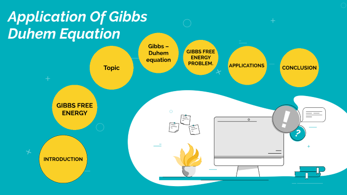 Application Of Gibbs Duhem Equation by shreya kumthekar on Prezi