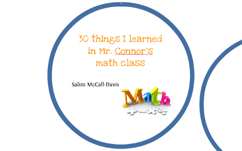 Connor Gordon Math 30 things I learned in Mr. Connor's math class by Terrance Davis on Prezi