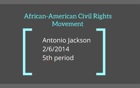 African-American Civil Rights Movement by antonio jackson on Prezi