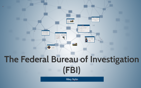 The Federal Bureau Of Investigation (FBI) By On Prezi