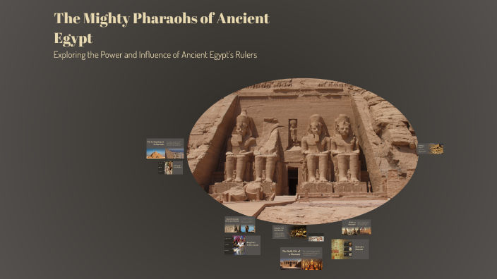 The Mighty Pharaohs of Ancient Egypt by Joshua Campbell on Prezi