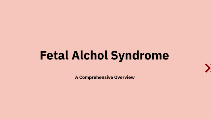 fetal alchol syndrome by Alana sutton on Prezi