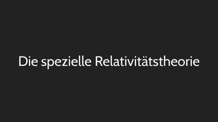 Die spezielle Relativitätstheorie Referat by Elissa Tschachler on Prezi