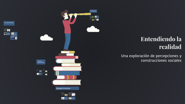 Entendiendo la realidad by Rosa Lopez on Prezi