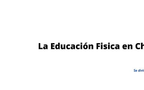 La Educación Física en Chile by carlos guerra on Prezi