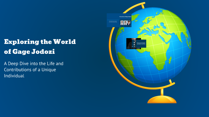 Exploring the World of Gage Jodozi by Gage Jadozi on Prezi