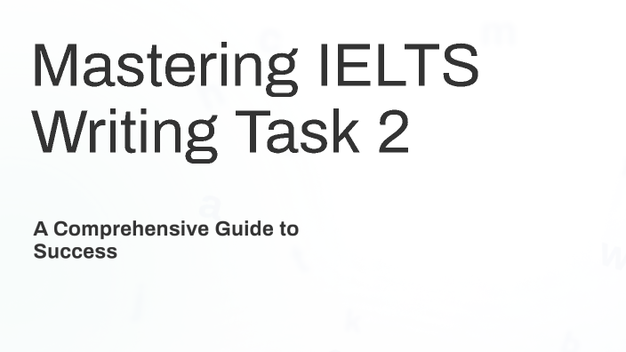 Mastering IELTS Writing Task 2 by Ying Hu on Prezi