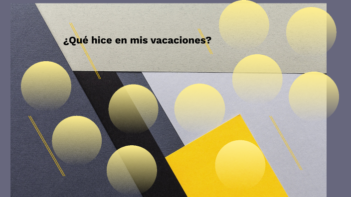 ¿Qué hice en mis vacaciones? by jared taylor on Prezi