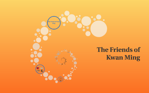 The Friends of Kwan Ming by Matthew Coutney on Prezi