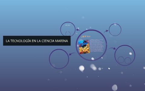 LA TECNOLOGIA EN LA CIENCIA MARINA by on Prezi