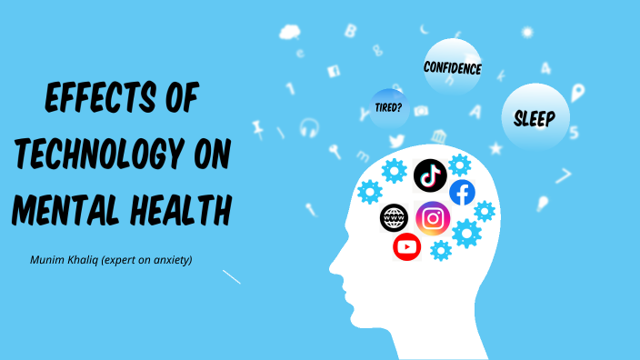 Effects Of Technology On Mental Health By Munim Khaliq On Prezi