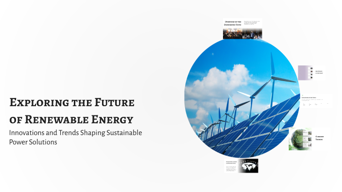 Exploring the Future of Renewable Energy by malali ahmadi on Prezi