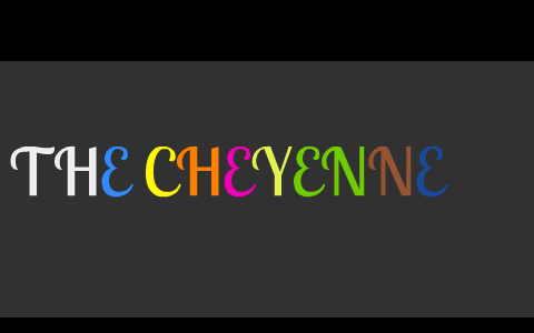 the cheyenne by Lexi fay skey Mcqueen(your mine) on Prezi