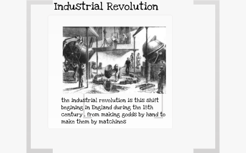 The Industrial Revolution .. by andrea brown on Prezi