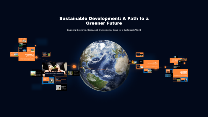 Sustainable Development: A Path to a Greener Future by prince kr on Prezi