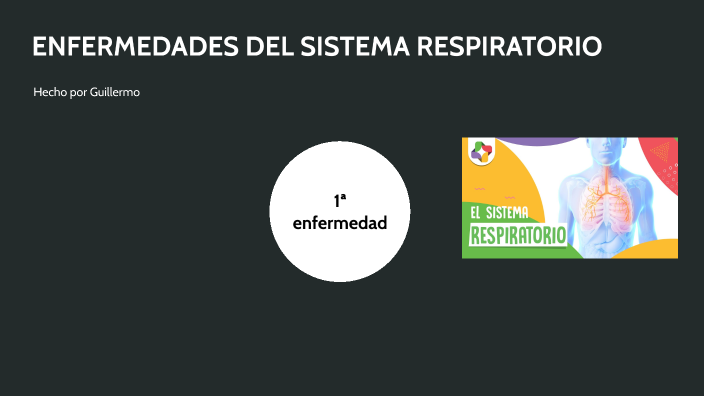 ENFERMEDADES DEL SISTEMA RESPIRATORIO by Guiller Vg08 on Prezi