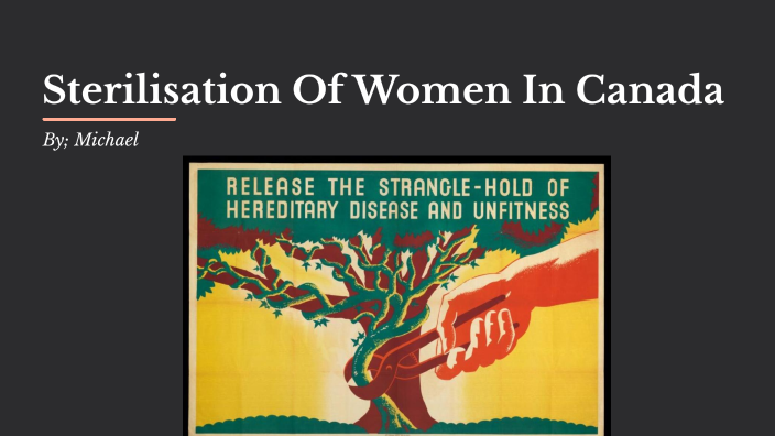 Sterilization Of Women In Canada by Michael Banahene on Prezi