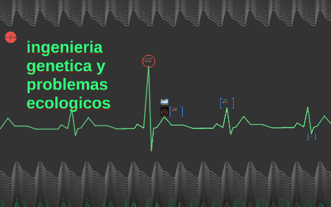 Ingenieria Genetica Y Problemas Ecologicos By Felipe Suarez On Prezi