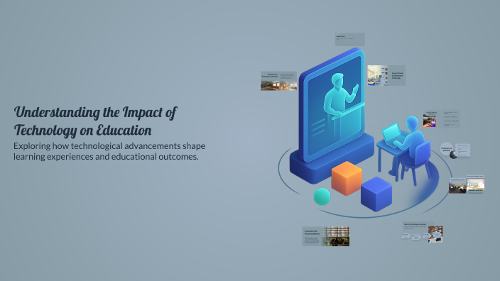 Understanding the Impact of Technology on Education by vera vera on Prezi