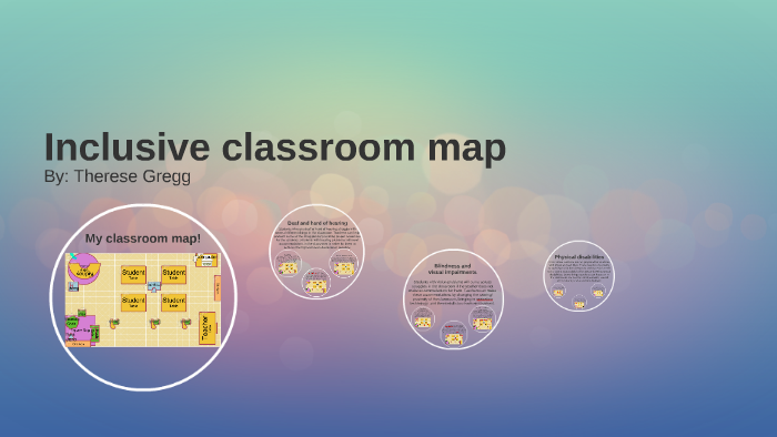 Inclusive classroom map by Therese Gregg on Prezi
