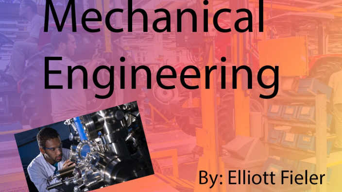 Mechanical Engineering by Elliott Fieler on Prezi