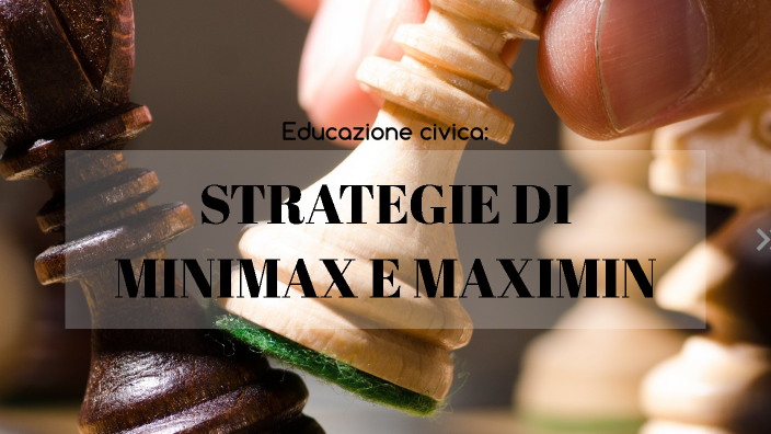 Strategie di minimax e maxmin by sara basile on Prezi