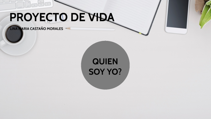 PROYECTO DE VIDA by Lina Castaño on Prezi