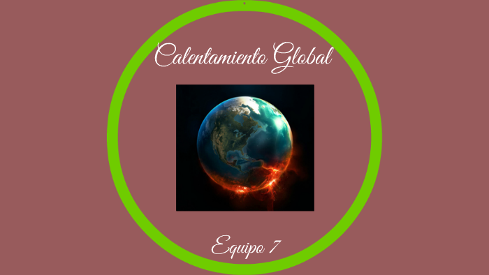 Calentamiento Global by edgar rivera on Prezi