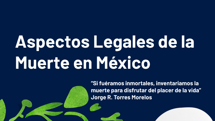 Aspectos Legales de la Muerte en México by Selene Granados Paredes on Prezi