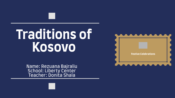 Traditions of Kosovo by Rezuana Bajraliu on Prezi