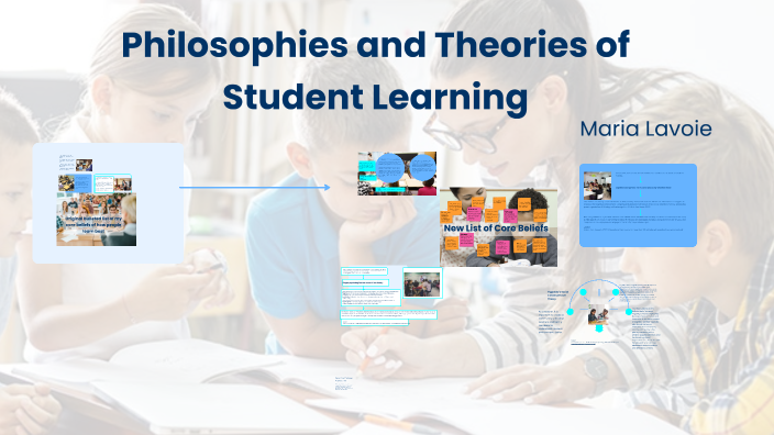 Philosophies and Theories of Student Learning by Maria Lavoie on Prezi