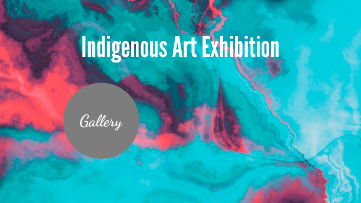 Indigenous Art Exhibition by Amelia Payne on Prezi
