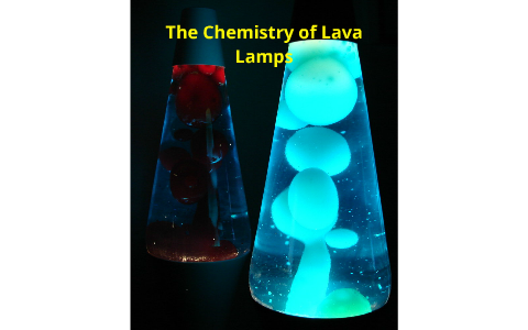 The Chemistry of Lava Lamps by Josh Oslacky on Prezi