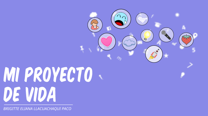 MI PROYECTO DE VIDA by Brigitte Eliana Llacuachaqui Paco on Prezi