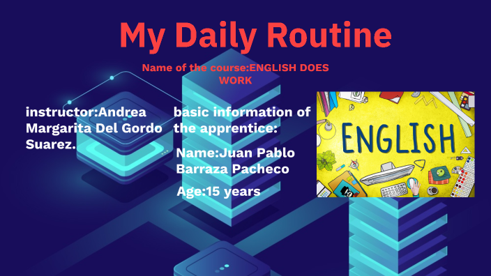 my daily routine by juanpablo barrazapacheco on Prezi