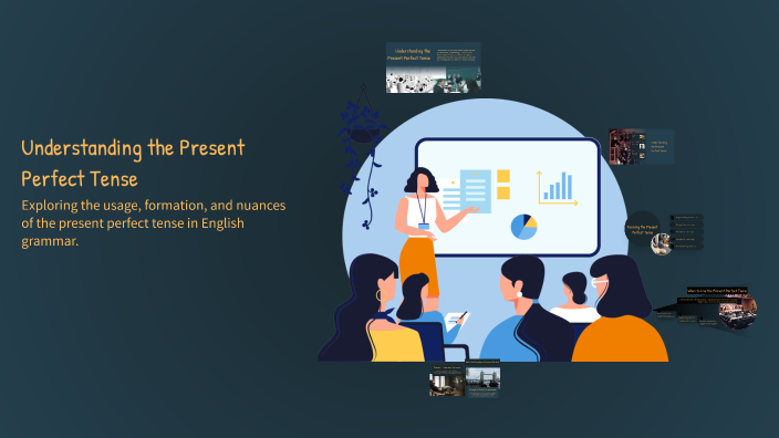 Understanding the Present Perfect Tense by Margo L on Prezi