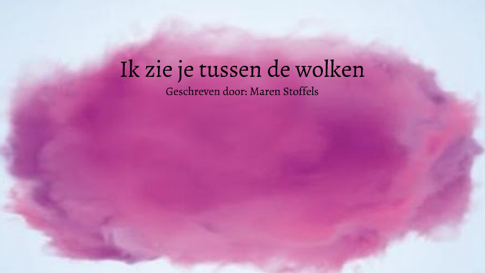 Ik zie je tussen de wolken by Yzis van meggelen on Prezi