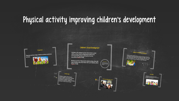Physical activity improving children's development by lauren jesus on Prezi