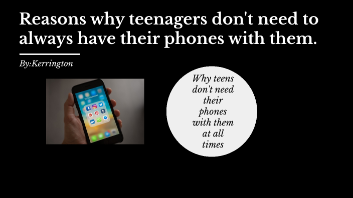 Reasons why teenagers should have there phones on the at all times by ...