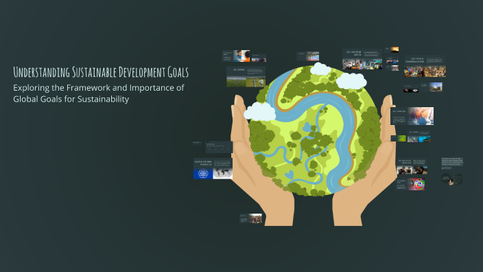 Understanding Sustainable Development Goals by Melike Önemli on Prezi