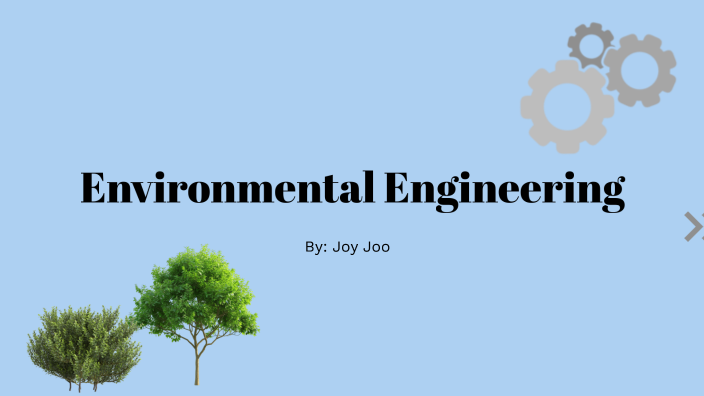 Environmental Engineering by Joy Joo _ Student - LigonMS on Prezi
