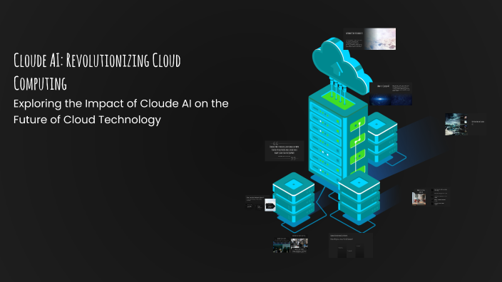 Cloude AI: Revolutionizing Cloud Computing by FSK tech on Prezi