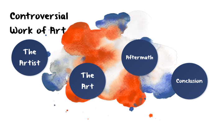 Controversial Works Controversial Work of Art by Paweł Czapliński on Prezi