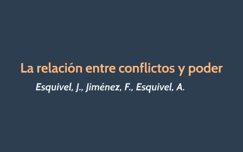 La Relación Entre Conflictos Y Poder By Ana Maria Gonzalez On Prezi