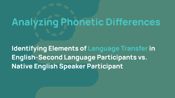 Analyzing Phonetic Differences by Sydney Cropper on Prezi