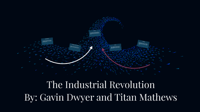 The Industrial Revolution by Gavin Dwyer on Prezi