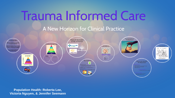 Trauma Informed Care: by Jennifer Seemann on Prezi