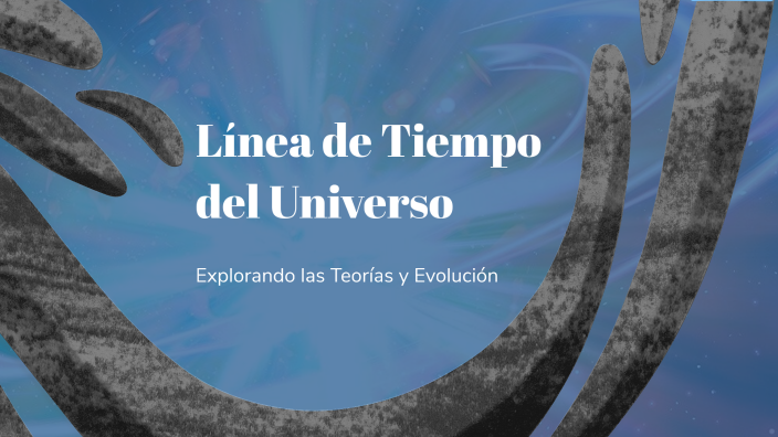 Línea de Tiempo del Universo by Patricio Espinosa on Prezi